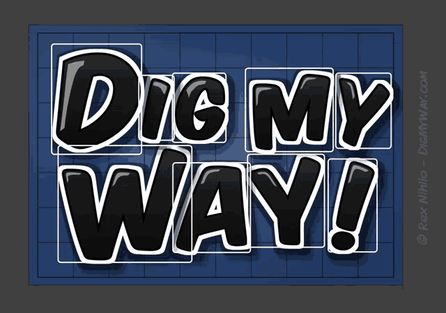 a sign that says dig my way is on a blue background