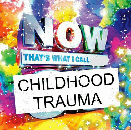 a now that 's what i call childhood trauma advertisement