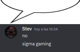 a speech bubble with the words stev hoy a las 15:34 no sigma gaming on it