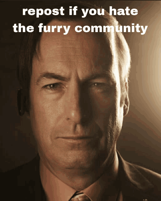 a man in a suit and tie with the words repost if you hate the furry community above him