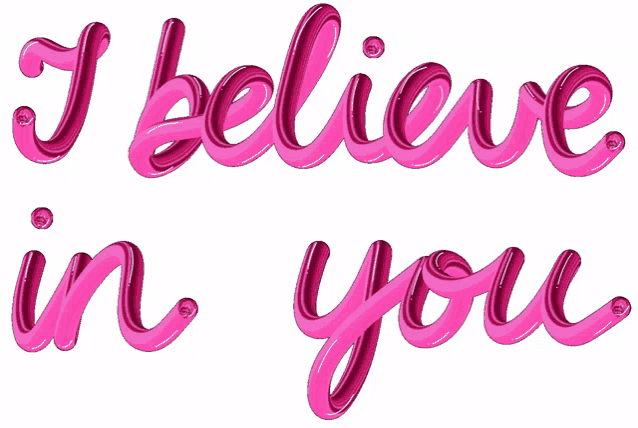 the word i believe in you is written in pink