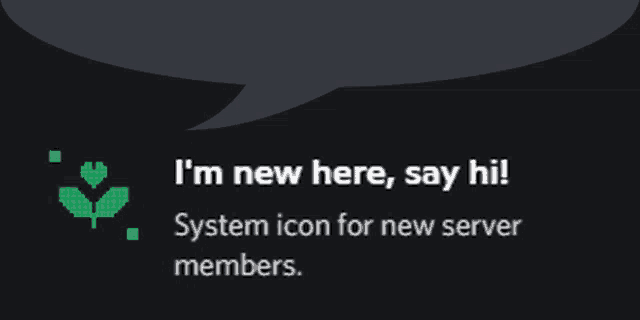 a speech bubble that says " i 'm new here say hi system icon for new server members "