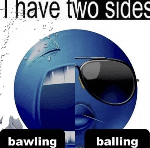 a blue ball with sunglasses on says i have two sides