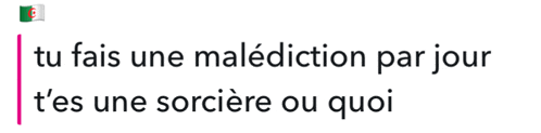 a white background with the words tu fais une malediction par jour t'es une sorciere ou quoi