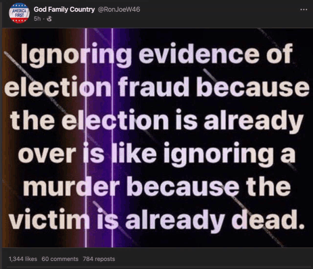 a facebook post from god family country says ignoring evidence of election fraud because the election is already over is like ignoring a murder