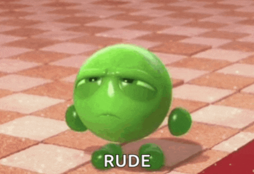 a green ball with a sad face and the word rude written on it