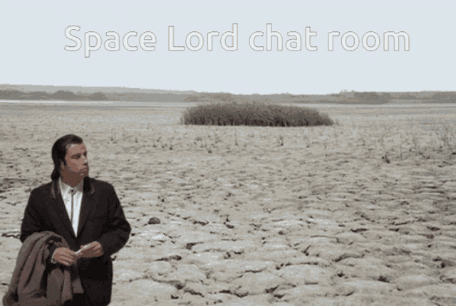 a man in a suit stands in the middle of a dry desert with the words space lord chat room written above him