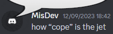 a discord icon with a speech bubble that says misdev 12/09/2023 18:42 how " cope " is the jet