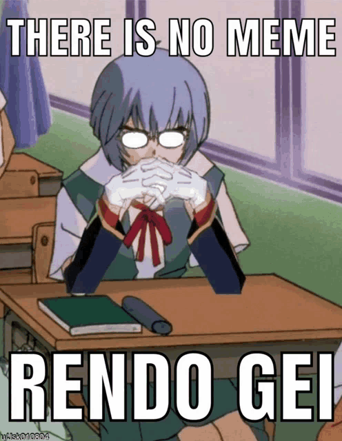 a cartoon of a girl sitting at a desk with a meme that says there is no meme rendo gei