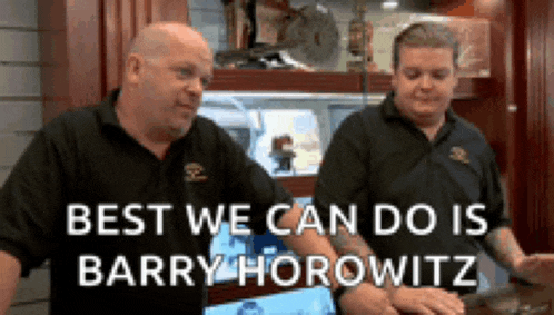 two men standing next to each other with the words " best we can do is barry horowitz " on the bottom