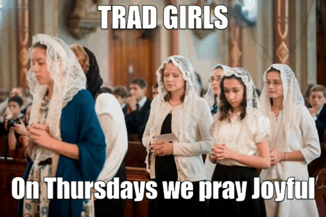 a group of girls are praying in a church and the caption says trad girls on thursdays we pray joyful