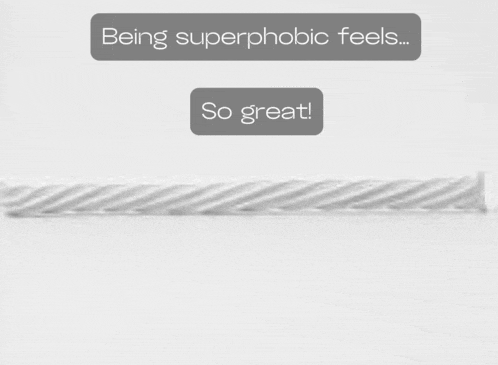 a sign that says " being superphobic feels ... so great "