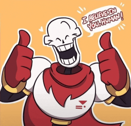 papyrus giving a thumbs up with a speech bubble that says " i believe in you human "