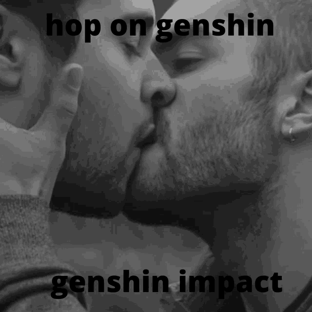 a black and white photo of two men kissing with the words hop on genshin genshin impact