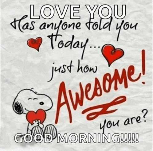 a picture of snoopy holding a heart with the words " love you has anyone told you today just how awesome you are "