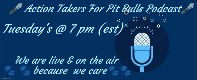 action takers for pit bulls podcast tuesday 's @ 7 pm ( est ) we are live on the air because we care