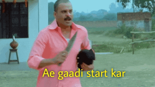 a man in a pink shirt is running with a knife in his hand and the words ae gaadi start kar behind him