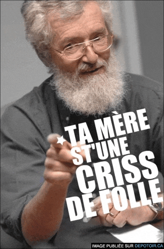 a man with a beard and glasses is pointing at something with the words ta mere st une criss de folle