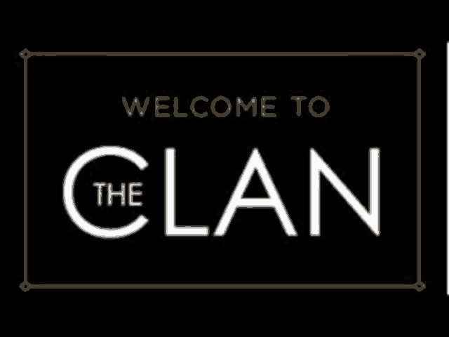 a sign that says welcome to the clan on a black background