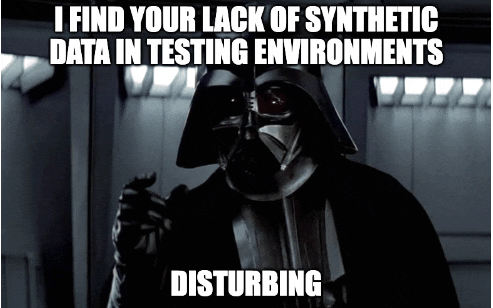 darth vader says " i find your lack of synthetic data in testing environments "