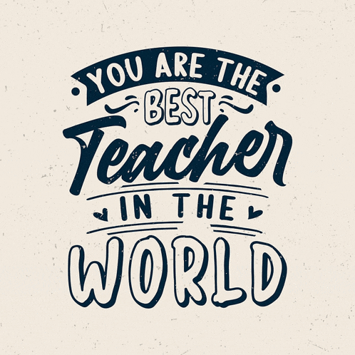 a quote that says you are the best teacher in the world