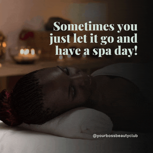 a woman is laying on a massage table with a quote that says sometimes you just let it go and have a spa day