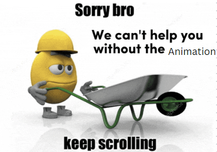 sorry bro we can 't help you without the animation keep scrolling sign