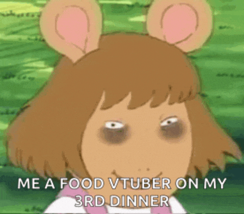 a cartoon of a girl with ears and a caption that says `` me a food vtuber on my 3rd dinner '' .