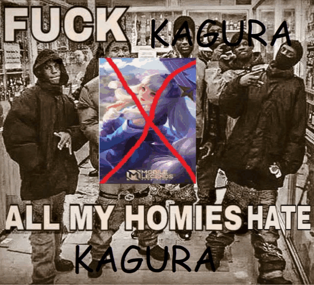 a group of people standing next to each other with the words fuck kagura all my homies hate kagura above them