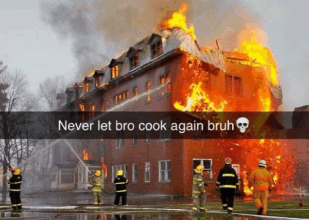 a picture of a burning building with the caption " never let bro cook again bruh " on it