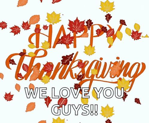 a happy thanksgiving greeting card with leaves and the words " we love you guys "