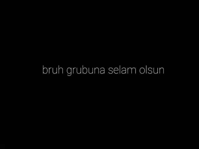 a black background with the words bruh grubuna selam olsun written on it