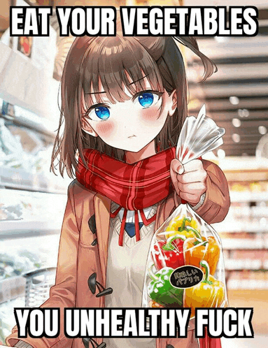 a girl is holding a bag of vegetables with the words eat your vegetables you unhealthy fuck