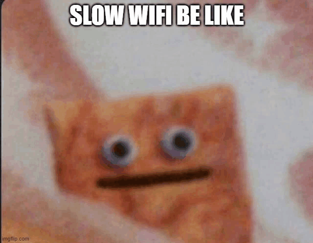 a picture of a cartoon character with the words slow wifi be like on it