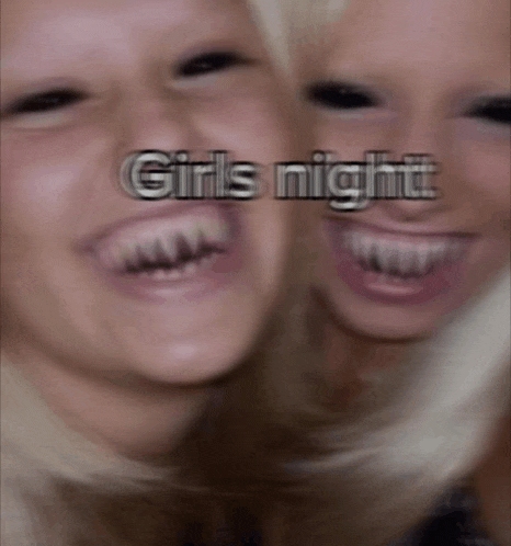 a blurry photo of two girls with the words girls night written on the bottom