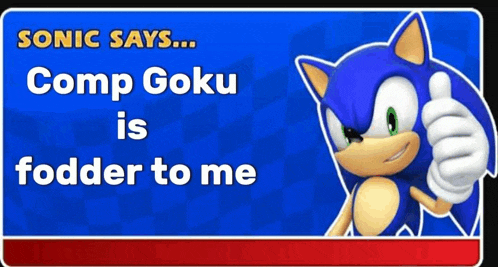 sonic the hedgehog is giving a thumbs up and says " comp goku is fodder to me "