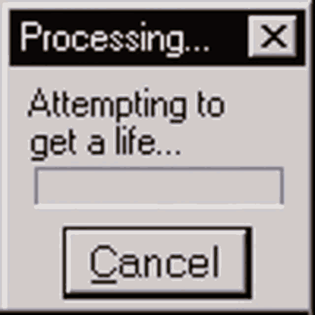 a computer screen that says processing attempting to get a life and a cancel button .