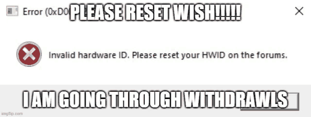 a computer screen that says please reset wish and i am going through withdrawls