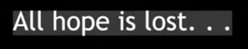 a sign that says " all hope is lost " on it