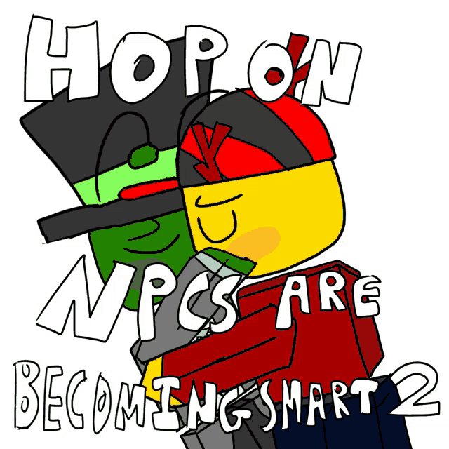 a poster that says hop on npcs are becoming smart