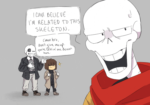 a drawing of papyrus talking to sans and frisk with the words i cant believe im related to this skeleton