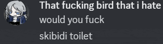 that fucking bird that i hate would you fuck skididi toilet