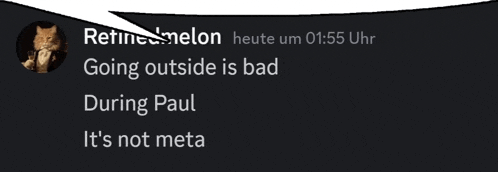 a speech bubble says " going outside is bad during paul "