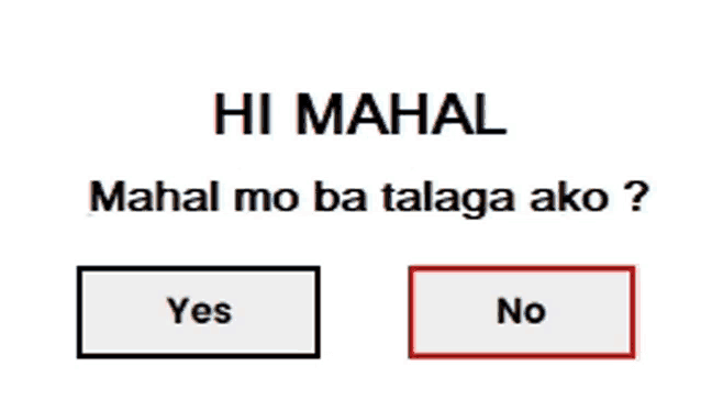 a screen that says hi mahal mahal mo ba talaga ako yes or no