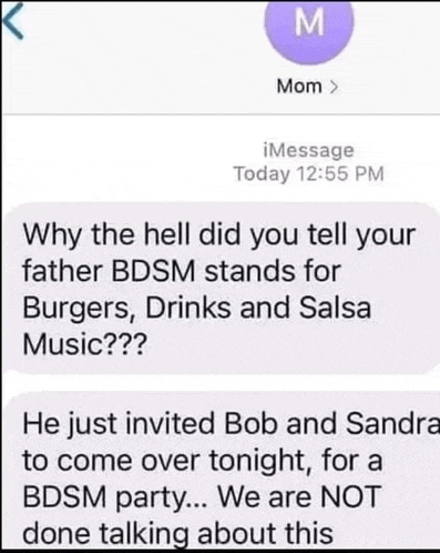 why the hell did you tell your father bdsm stands for burgers drinks and salsa music