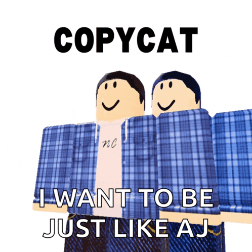 two cartoon characters are standing next to each other with the words copycat i want to be just like aj