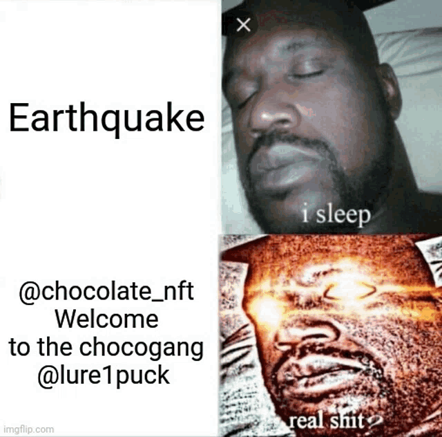 a meme that says earthquake @ chocolate_nft welcome to the chocogang @lure1puck