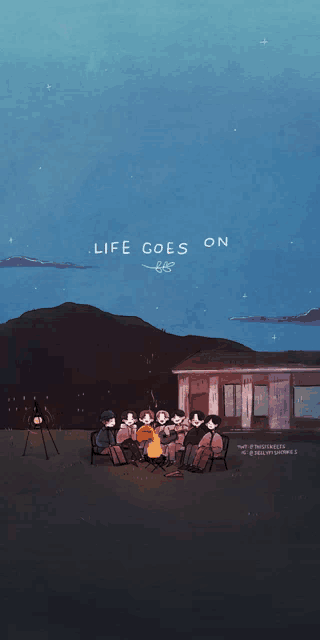 a drawing of a group of people sitting around a campfire with the words life goes on above them