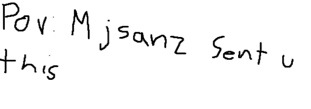 a handwritten message that says pov : mjsanz sent u