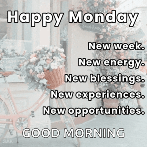 happy monday new week new energy new blessings new experiences new opportunities good morning sign